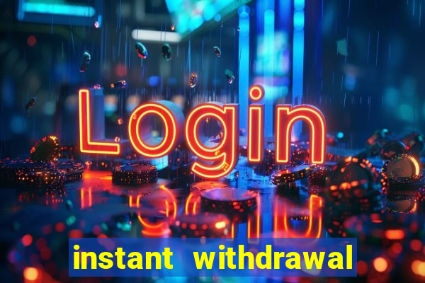 instant withdrawal casino no verification