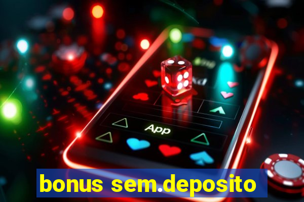 bonus sem.deposito