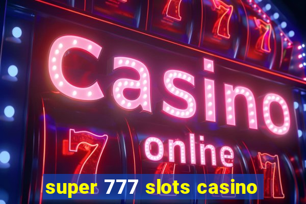 super 777 slots casino