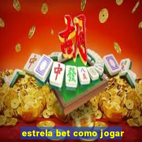 estrela bet como jogar