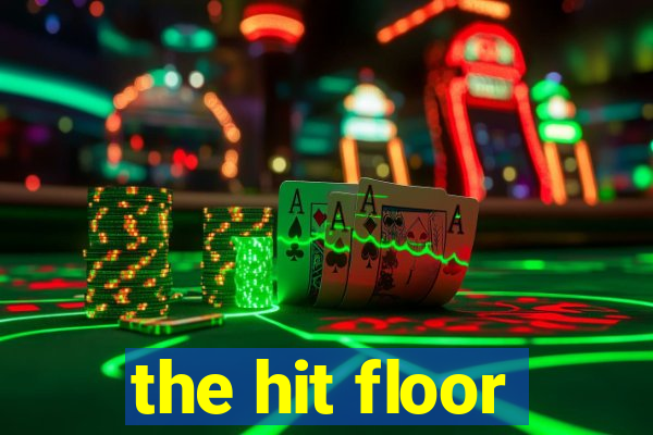 the hit floor