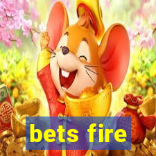 bets fire