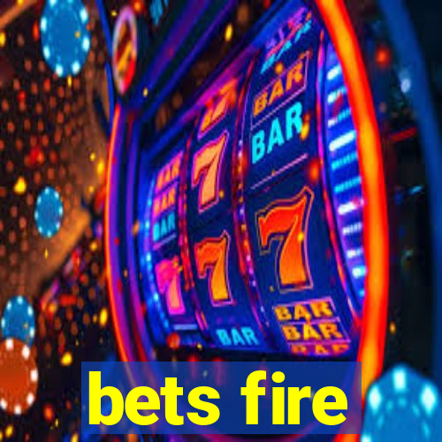 bets fire