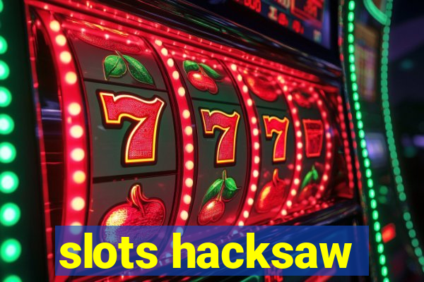 slots hacksaw