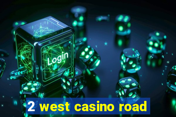 2 west casino road