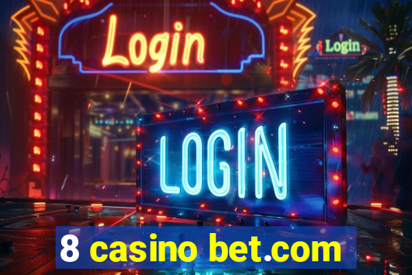 8 casino bet.com