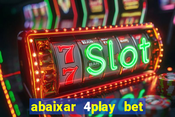 abaixar 4play bet baixar app