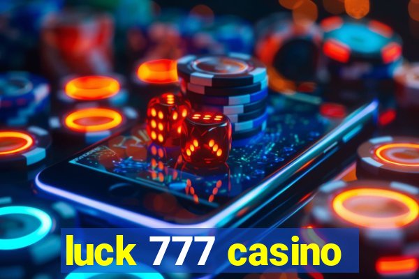 luck 777 casino