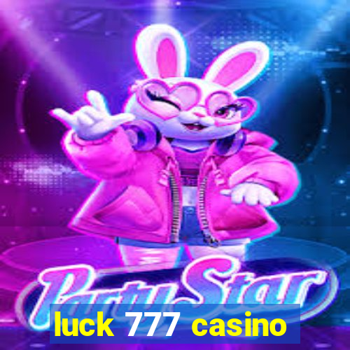 luck 777 casino