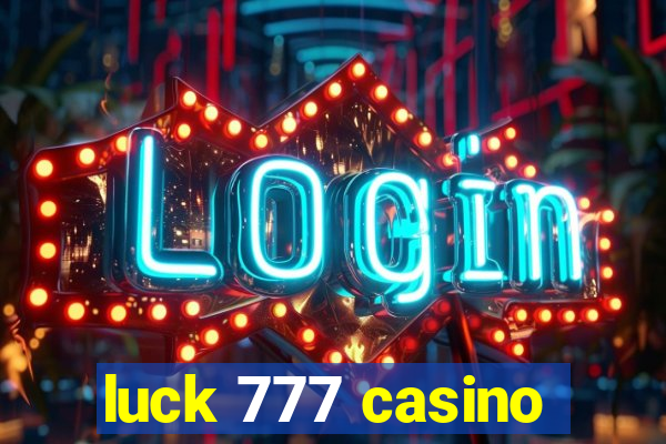 luck 777 casino