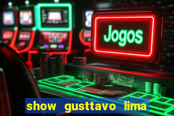 show gusttavo lima porto alegre 2024