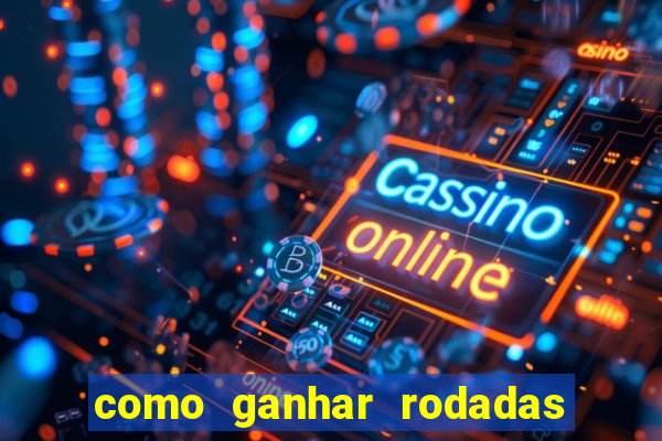 como ganhar rodadas grátis no fortune tiger