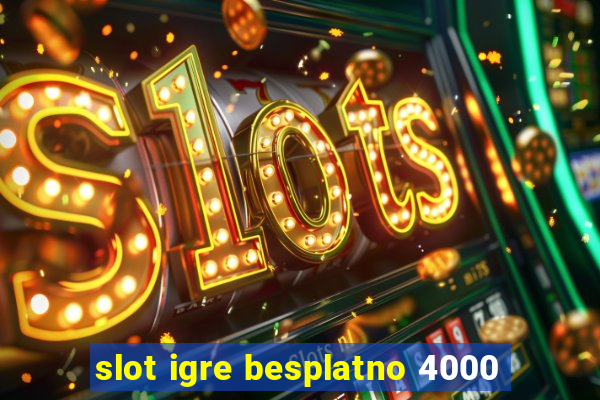 slot igre besplatno 4000