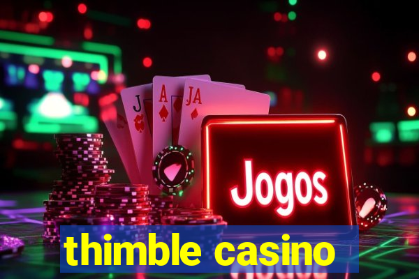 thimble casino