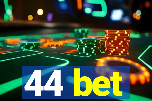 44 bet