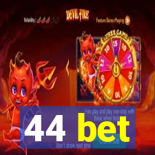 44 bet