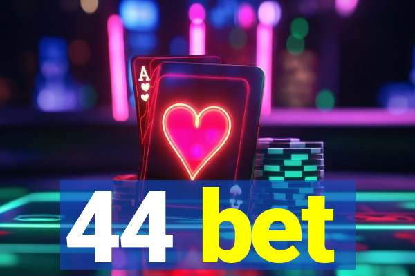 44 bet