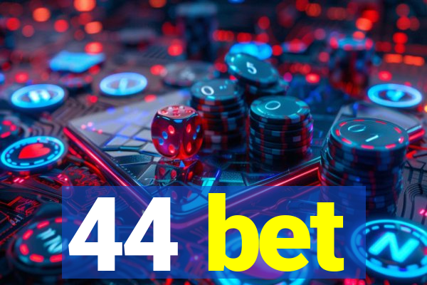 44 bet