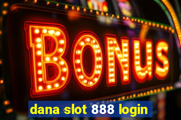 dana slot 888 login