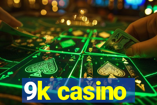 9k casino