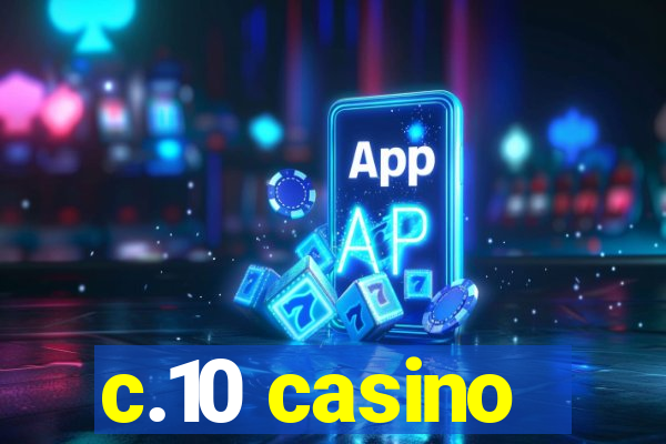 c.10 casino