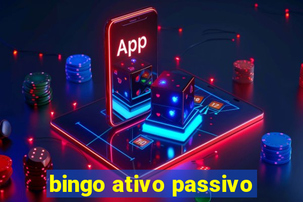 bingo ativo passivo