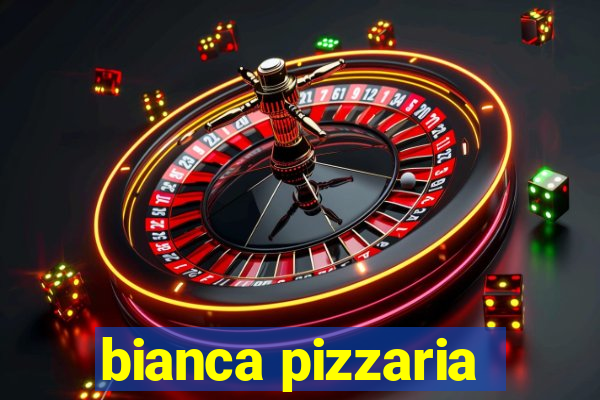 bianca pizzaria