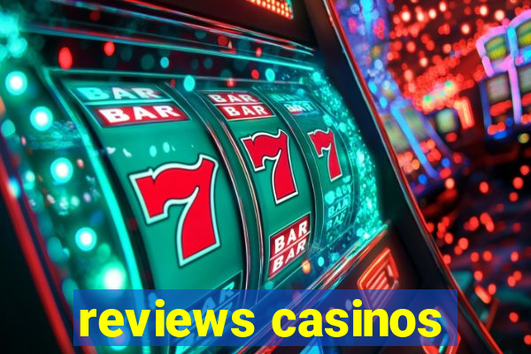 reviews casinos