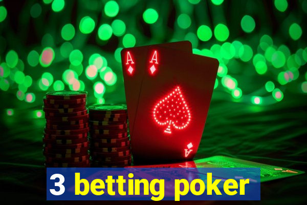 3 betting poker