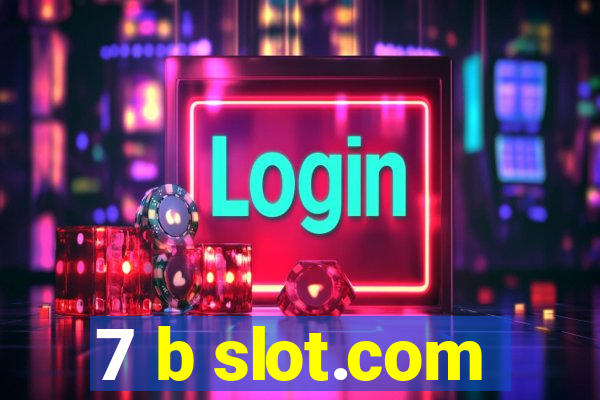 7 b slot.com