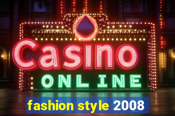 fashion style 2008