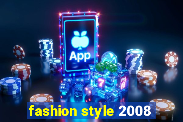 fashion style 2008