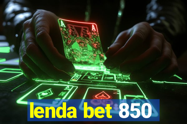 lenda bet 850