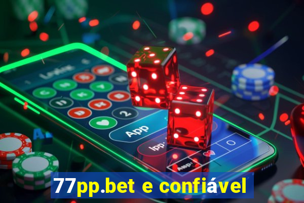 77pp.bet e confiável