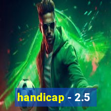 handicap - 2.5