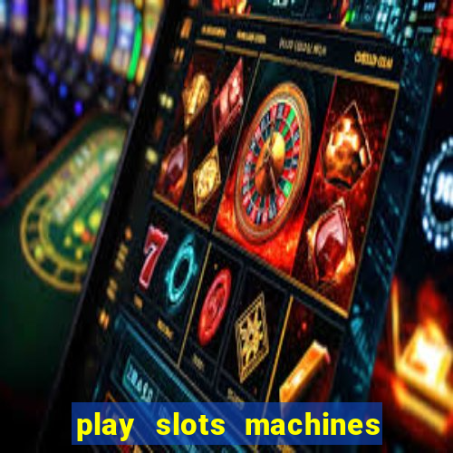 play slots machines for free