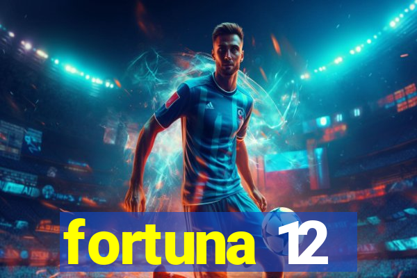 fortuna 12