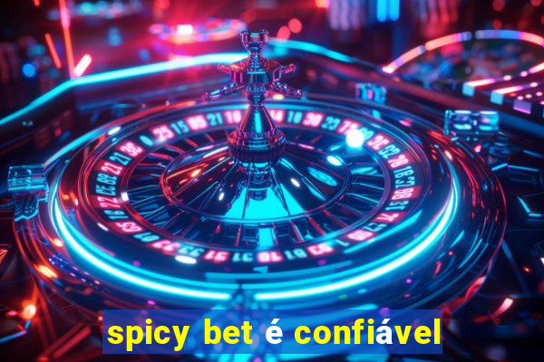 spicy bet é confiável