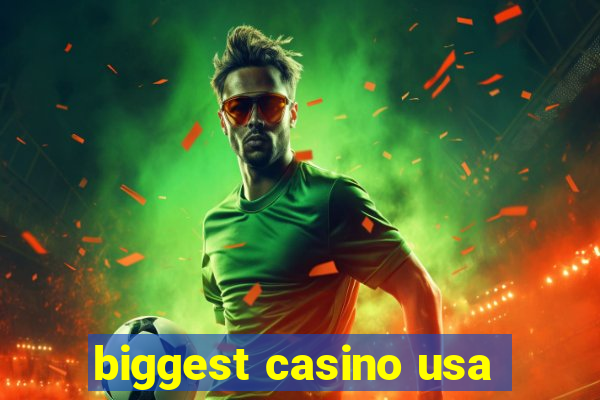 biggest casino usa