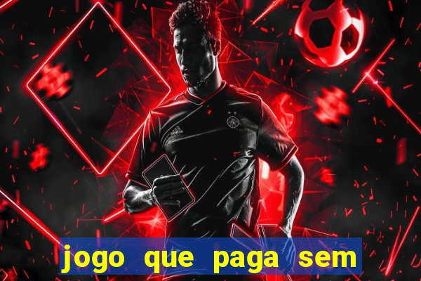 jogo que paga sem precisar depositar