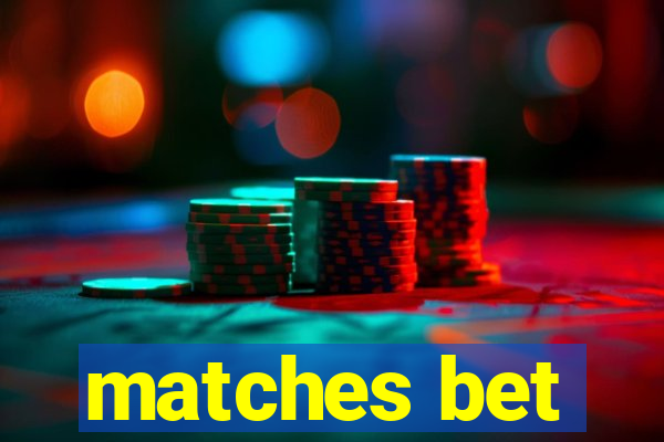 matches bet