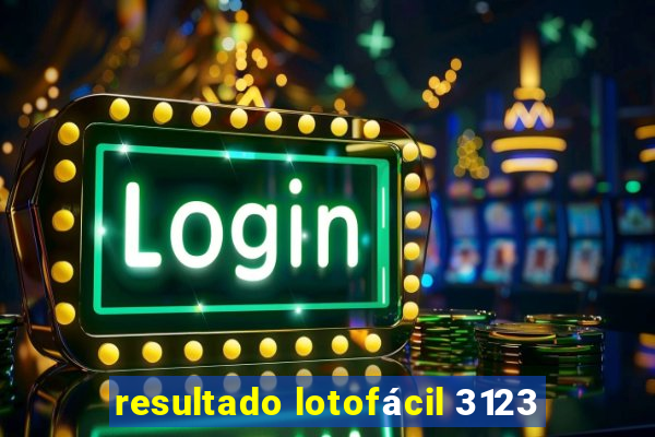 resultado lotofácil 3123