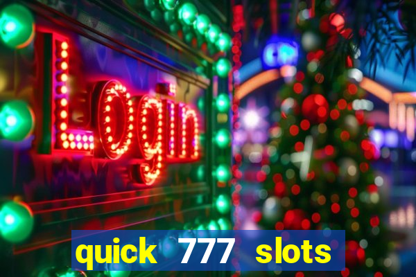 quick 777 slots casino games