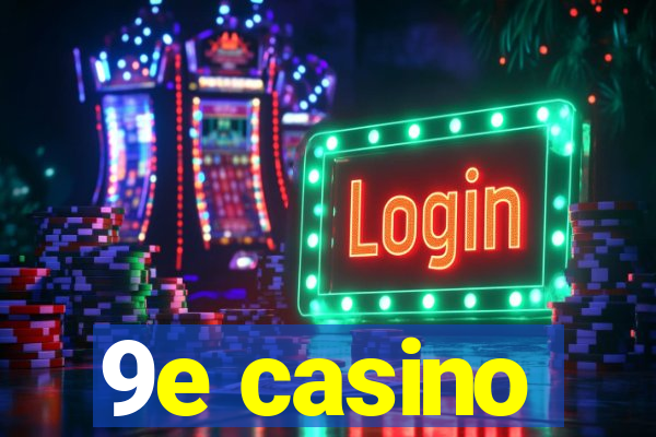 9e casino