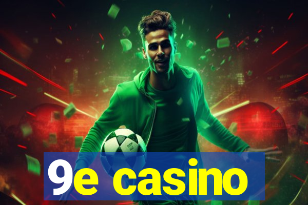 9e casino