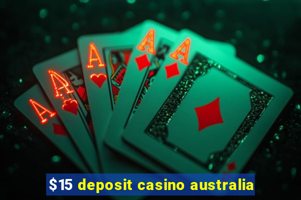 $15 deposit casino australia