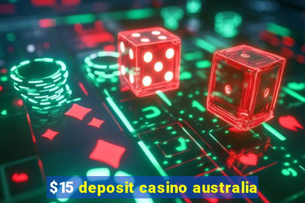 $15 deposit casino australia