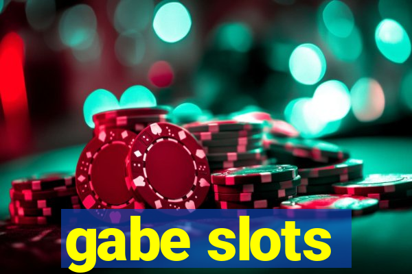 gabe slots