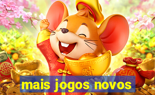 mais jogos novos