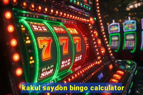 kakul saydon bingo calculator